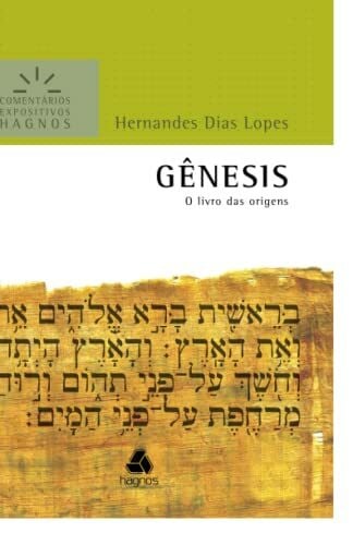 Gênesis: O Livro Das Origens (Comentários Expositivos Hernandes Dias Lopes)