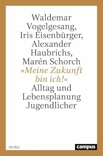 »Meine Zukunft bin ich!«: Alltag und Lebensplanung Jugendlicher