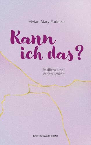 Kann ich das?: Resilienz und Verletzlichkeit