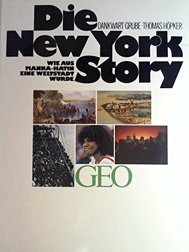 Die New York-Story: Wie aus Manna-Hatin eine Weltstadt wurde (Bücher von GEO)