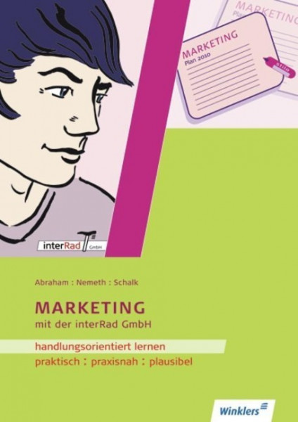 Handlungsorientiert lernen mit der interRad GmbH. Marketing: Arbeitsheft