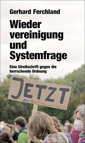 Wiedervereinigung und Systemfrage: Eine Streitschrift gegen die herrschende Ordnung (verlag am park)
