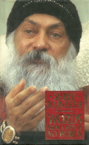 Shree Rajneesh Words from a Man of No Words