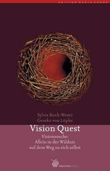 Vision Quest: Visionssuche: Allein in der Wildnis auf dem Weg zu sich selbst (Edition Hagia Chora)