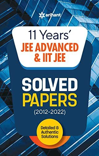 11 Years Solved Papers IIT JEE Advanced & IIT JEE 2023