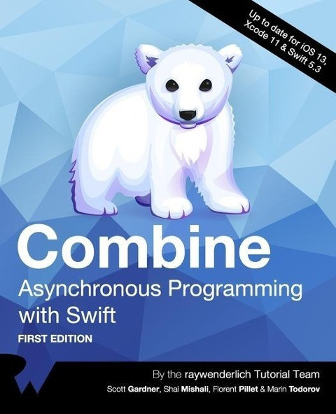 Combine: Asynchronous Programming with Swift (First Edition)