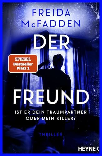 Der Freund – Ist er dein Traumpartner oder dein Killer?: Thriller - Der SPIEGEL-Nr.1-Bestseller. Von der Autorin des Weltbestsellers »Wenn sie wüsste«