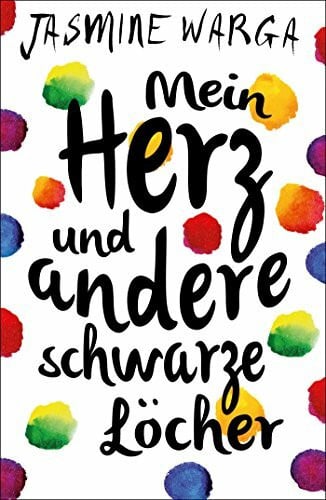 Mein Herz und andere schwarze Löcher: Roman