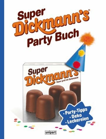 Super Dickmann's Party Buch. Party-Tipps, Deko, Leckereien