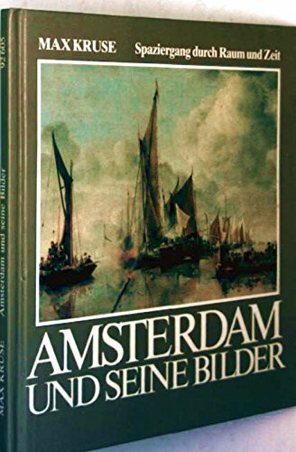 Ein Spaziergang durch Raum und Zeit: Amsterdam und seine Bilder (Bild-Text-Bände)