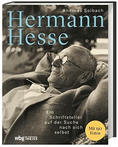Hermann Hesse: Ein Schriftsteller auf der Suche nach sich selbst