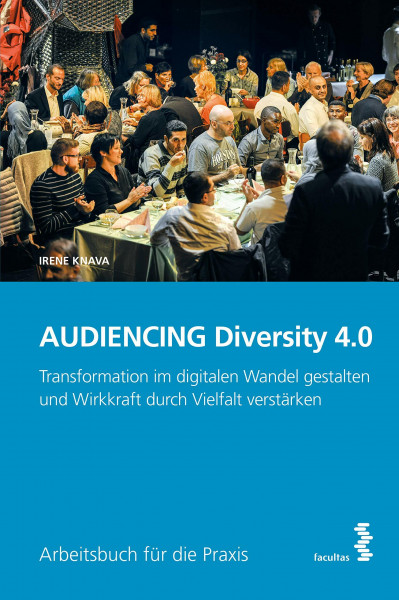 AUDIENCING Diversity 4.0: Transformation im digitalen Wandel gestalten und Wirkkraft durch Vielfalt verstärken
