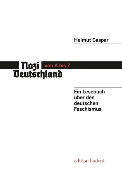 Nazi-Deutschland von A bis Z: Ein Lesebuch über den deutschen Faschismus