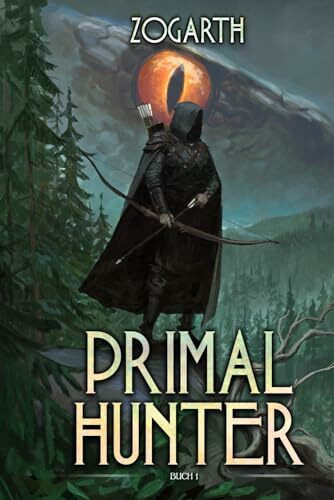 Primal Hunter: Ein LitRPG-Abenteuer
