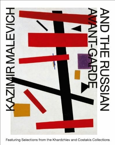 König, Walther Kazimir Malevich And The Russian Avant-Garde, Featuring Selections From The Khardziev And Cost...