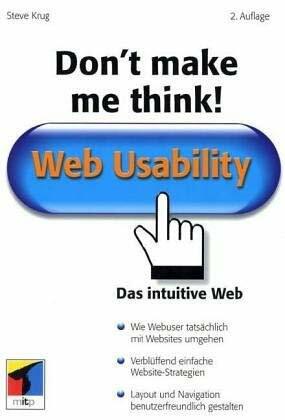 Don't make me think! Web Usability: Das intuitive Web Don't make me think! Web Usability: Das intuitive Web