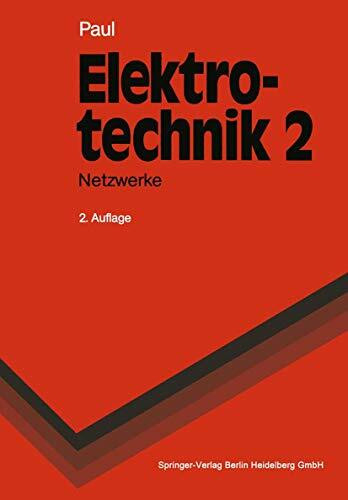 Elektrotechnik. Grundlagenlehrbuch: Netzwerke (Springer-Lehrbuch)