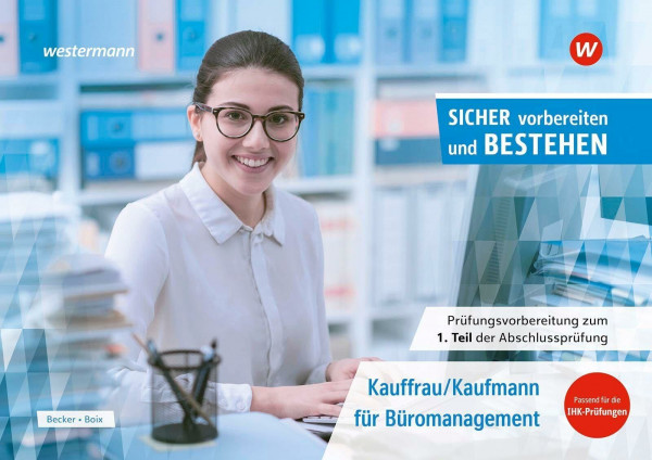 Prüfungsvorbereitung Sicher vorbereiten und bestehen: Kauffrau/Kaufmann für Büromanagement Gestreckte Abschlussprüfung Teil 1 (Sicher vorbereiten und ... Abschlussprüfung Teil 1 und Teil 2)