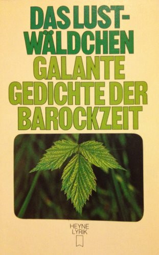 Das Lustwäldchen. Galante Gedichte der deutschen Barockzeit