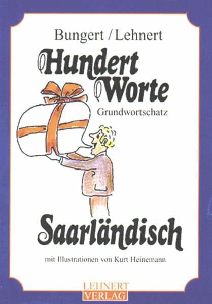 Hundert Worte Saarländisch: Grundwortschatz der saarländischen Mundarten