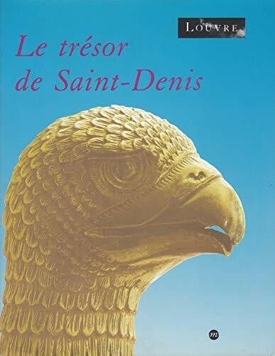 Le trésor de Saint-Denis: [exposition , Musée du Louvre, Paris, 12 mars-17 juin 1991