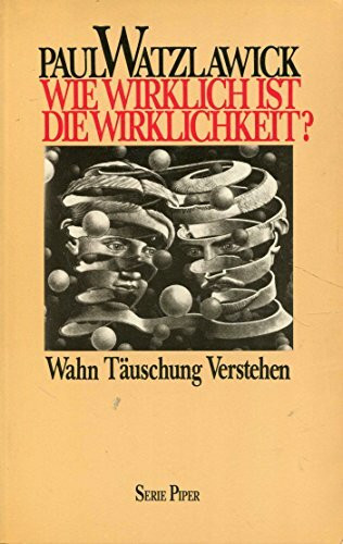 Wie wirklich ist die Wirklichkeit?. Wahn - Täuschung - Verstehen
