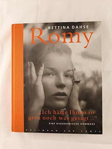 Romy: "Ich hätte Ihnen so gern noch was gesagt". Eine Biographie