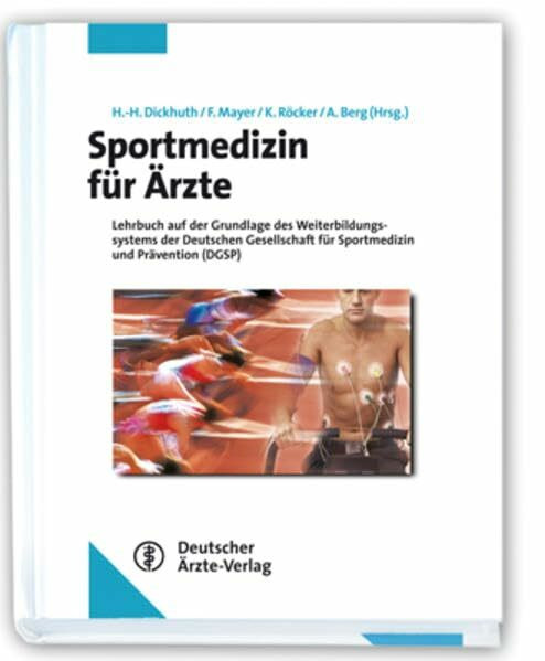 Sportmedizin für Ärzte: Lehrbuch orientiert am Curriculum der sportmedizinischen Weiterbildung der Deutschen Gesellschaft für Sportmedizin und Prävention