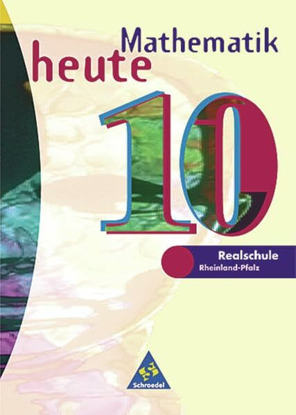 Mathematik heute - Ausgabe 1997 Realschulen Rheinland-Pfalz: Schülerband 10