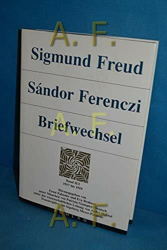 Briefwechsel, 6 Bde., Bd.2/2, 1917-1919: Bd. II/2: 1917-1919. Unter Mitarbeit v. Partizia Giampieri-Deutsch. Wiss.Leitung: André Haynal. Transkription ... Freud - Sándor Ferenczi. Briefwechsel)