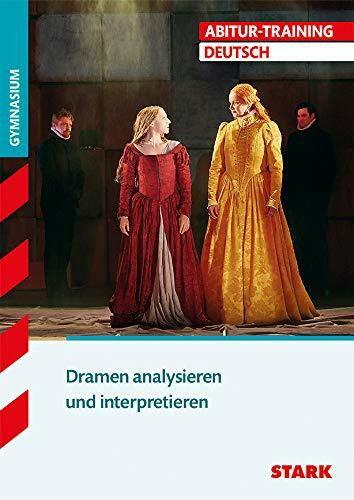 STARK Abitur-Training - Deutsch Dramen analysieren und interpretieren: Gymnasium