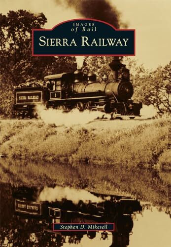 Sierra Railway (Images of Rail)