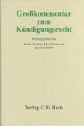 Kündigungsrecht: Großkommentar zum gesamten Recht der Beendigung von Arbeitsverhältnissen