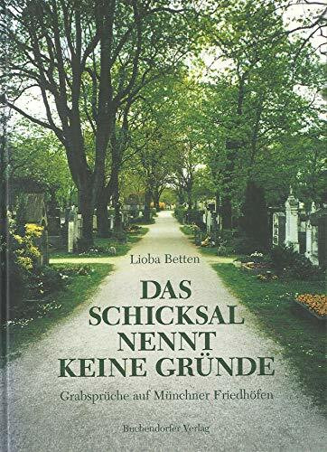 Das Schicksal nennt keine Gründe: Grabsprüche auf Münchner Friedhöfen