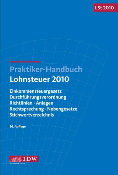 Praktiker-Handbuch Lohnsteuer 2010: Einkommensteuergesetz, Durchführungsverordnung, Richtlinien, Anlagen, Rechtsprechung, Nebengesetze