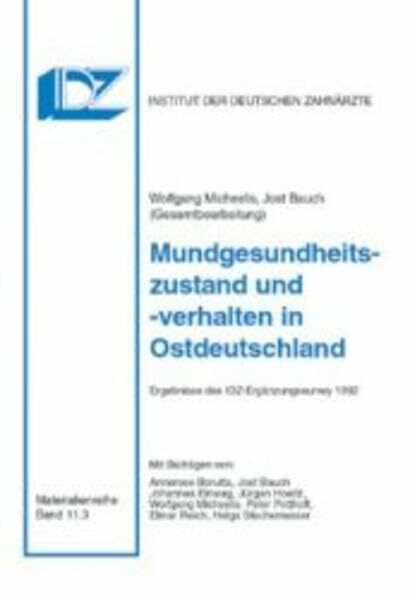 Mundgesundheitszustand und -verhalten in Ostdeutschland: Ergebnisse des IDZ-Ergänzungssurvey 1992 (Materialien des Instituts der Deutschen Zahnärzte)