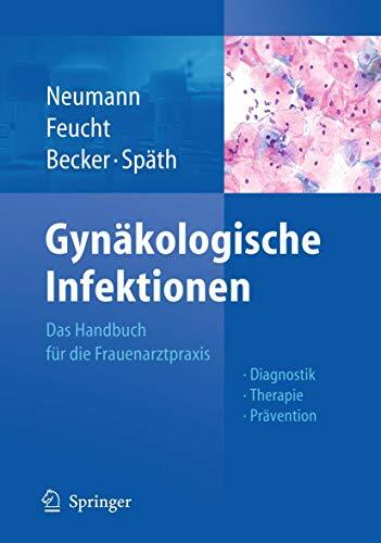 Gynäkologische Infektionen: Das Handbuch für die Frauenarztpraxis - Diagnostik - Therapie - Prävention Gynäkologische Infektionen: Das Handbuch für die Frauenarztpraxis - Diagnostik - Therapie - Prävention