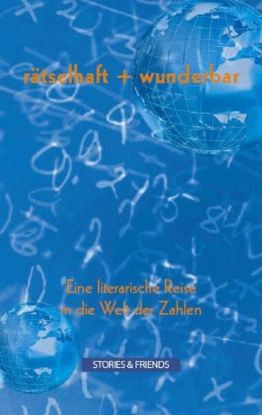 rätselhaft + wunderbar: Eine literarische Reise in die Welt der Zahlen (Edition Mixed)