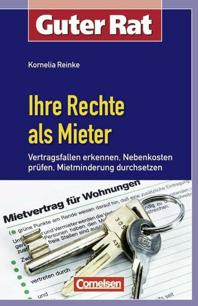 Guter Rat: Ihre Rechte als Mieter: Vertragsfallen erkennen, Nebenkosten prüfen, Mietminderung durchsetzen