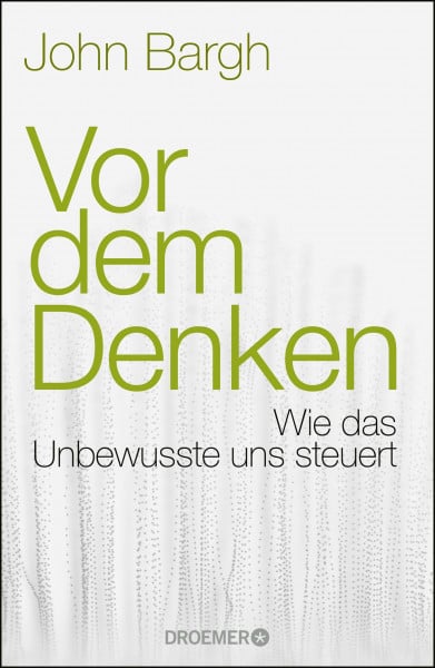 Vor dem Denken: Wie das Unbewusste uns steuert