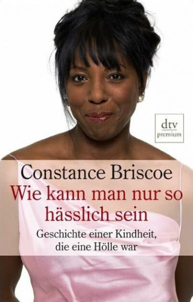 Wie kann man nur so hässlich sein: Geschichte einer Kindheit, die eine Hölle war (dtv premium)