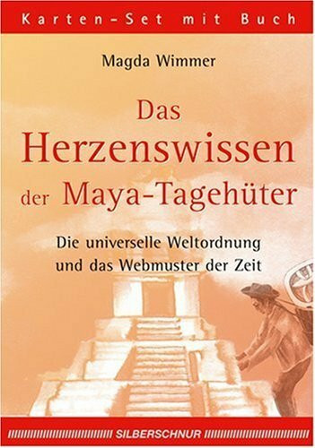 Das Herzenswissen der Maya- Tagehüter. Die universelle Weltordnung und das Webmuster der Zeit. 38 Karten mit Begleitbuch.