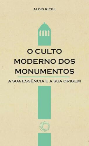 O Culto Moderno dos Monumentos (Em Portuguese do Brasil)