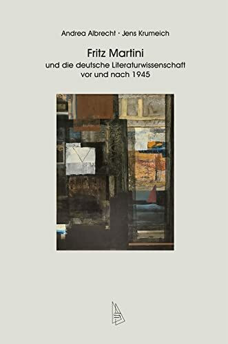 Fritz Martini und die deutsche Literaturwissenschaft vor und nach 1945 (Studien zur Wissenschafts- und Universitätsgeschichte)