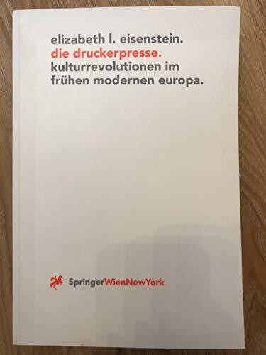 Die Druckerpresse: Kulturrevolutionen im frühen modernen Europa (Ästhetik und Naturwissenschaften)