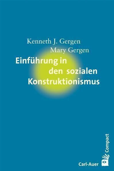 Einführung in den sozialen Konstruktionismus (Carl-Auer Compact)