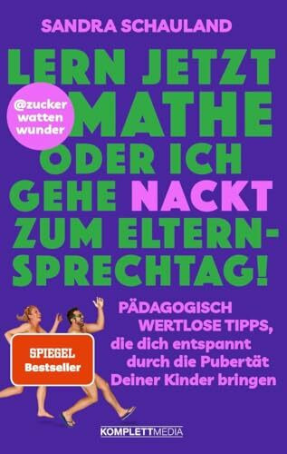 „Lern jetzt Mathe oder ich gehe nackt zum Elternsprechtag!“ Das Buch von @zuckerwattenwunder: Pädagogisch wertlose Tipps, die dich entspannt durch die Pubertät deiner Kinder bringen