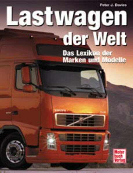 Lastwagen der Welt. Das Lexikon der Marken und Modelle