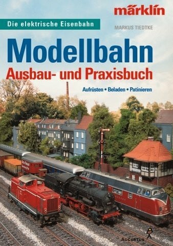 Modellbahn Ausbau- und Praxisbuch