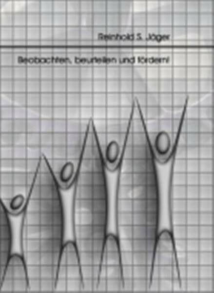 Beobachten, beurteilen und fördern! Lehrbuch für die Aus-, Fort- und Weiterbildung: Ein Lehrbuch für die Aus-, Fort- und Weiterbildung (Erziehungswissenschaft)